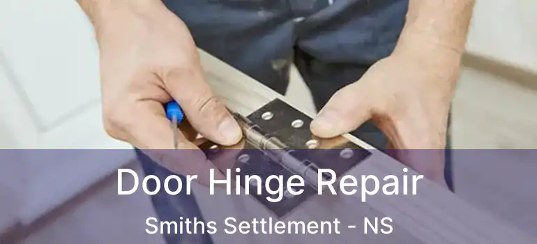  Door Hinge Repair Smiths Settlement - NS