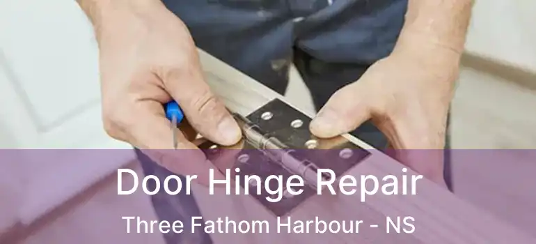  Door Hinge Repair Three Fathom Harbour - NS