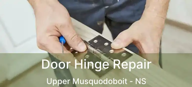  Door Hinge Repair Upper Musquodoboit - NS