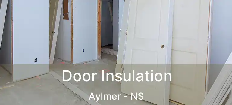  Door Insulation Aylmer - NS