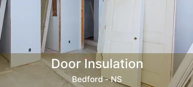  Door Insulation Bedford - NS