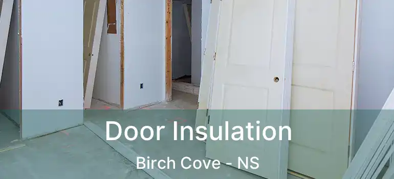  Door Insulation Birch Cove - NS