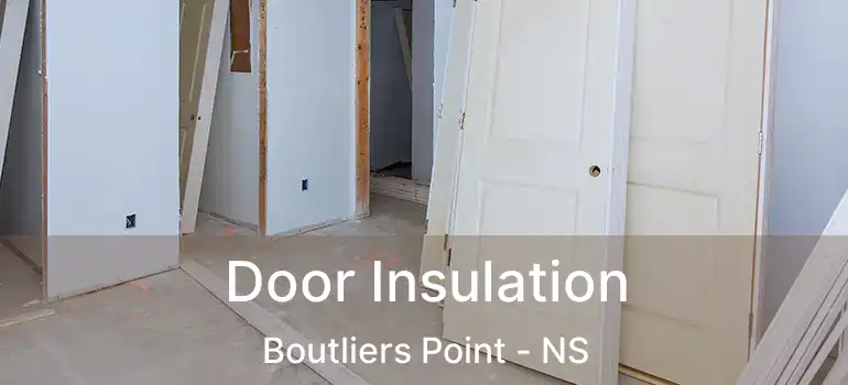  Door Insulation Boutliers Point - NS