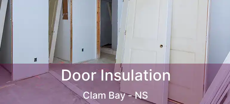  Door Insulation Clam Bay - NS