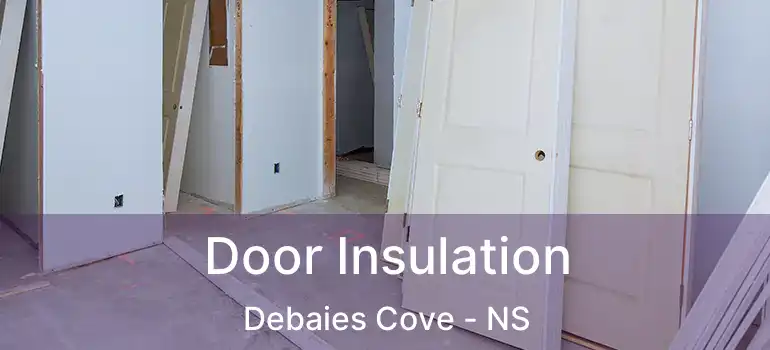  Door Insulation Debaies Cove - NS