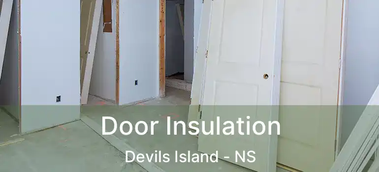  Door Insulation Devils Island - NS