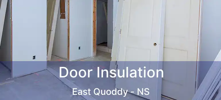  Door Insulation East Quoddy - NS