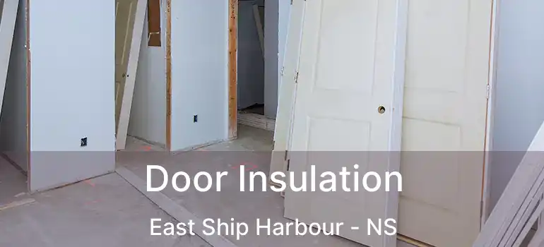  Door Insulation East Ship Harbour - NS