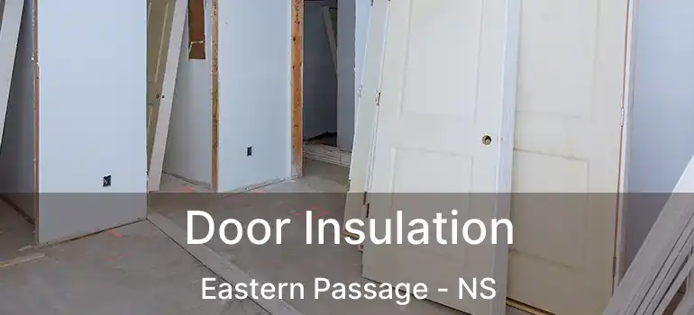  Door Insulation Eastern Passage - NS