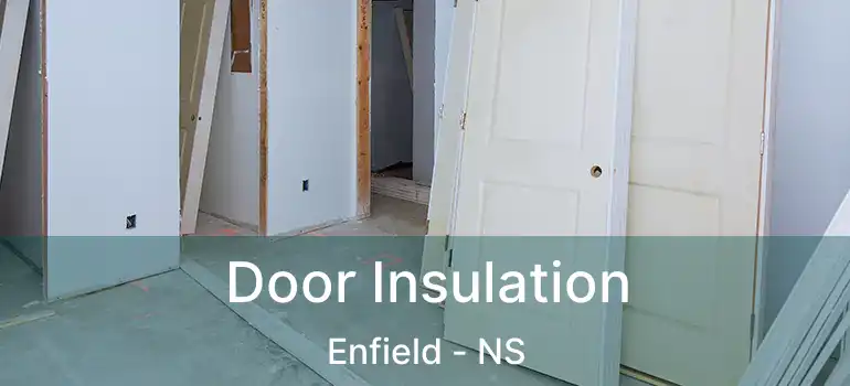  Door Insulation Enfield - NS