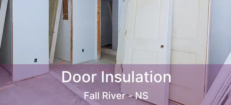  Door Insulation Fall River - NS