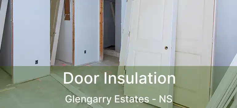  Door Insulation Glengarry Estates - NS