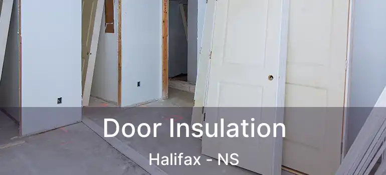  Door Insulation Halifax - NS