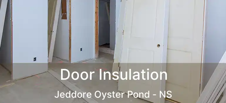  Door Insulation Jeddore Oyster Pond - NS