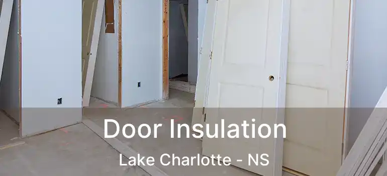  Door Insulation Lake Charlotte - NS