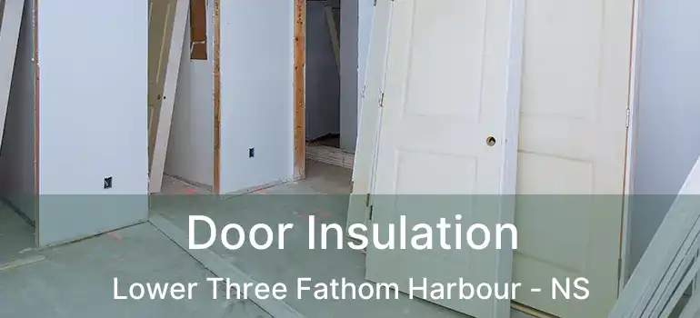  Door Insulation Lower Three Fathom Harbour - NS