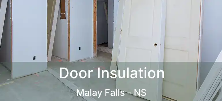  Door Insulation Malay Falls - NS