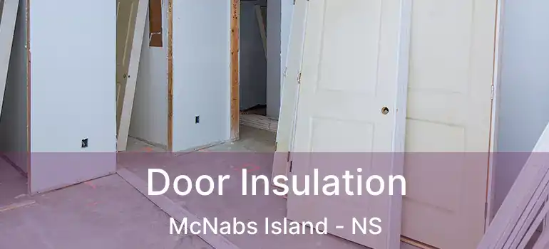  Door Insulation McNabs Island - NS