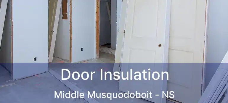  Door Insulation Middle Musquodoboit - NS