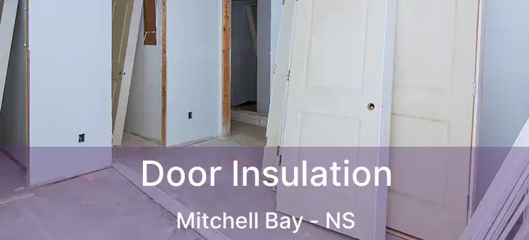  Door Insulation Mitchell Bay - NS