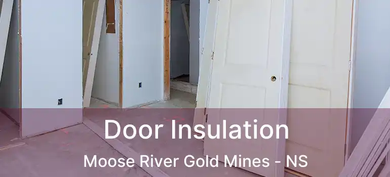  Door Insulation Moose River Gold Mines - NS