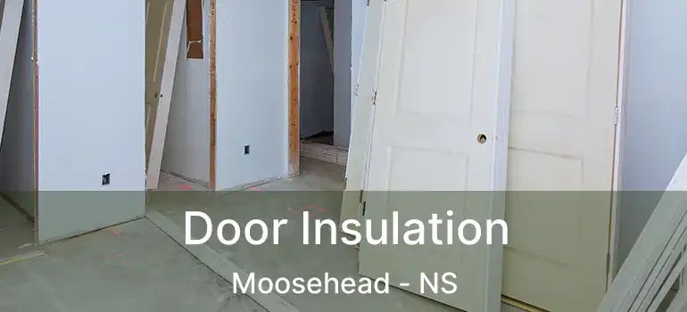  Door Insulation Moosehead - NS