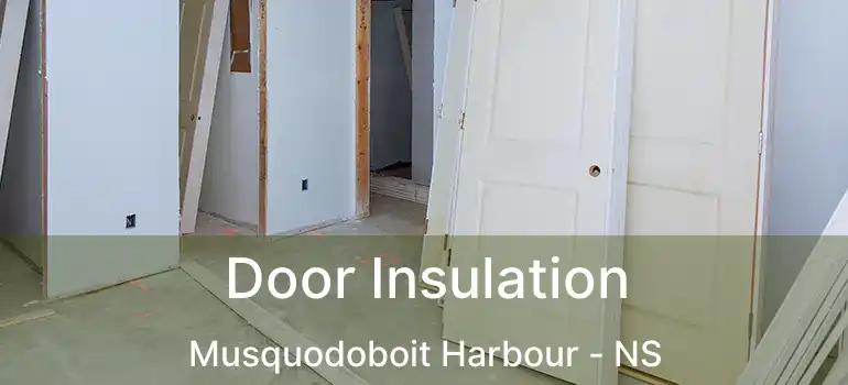  Door Insulation Musquodoboit Harbour - NS