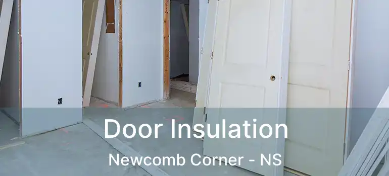  Door Insulation Newcomb Corner - NS