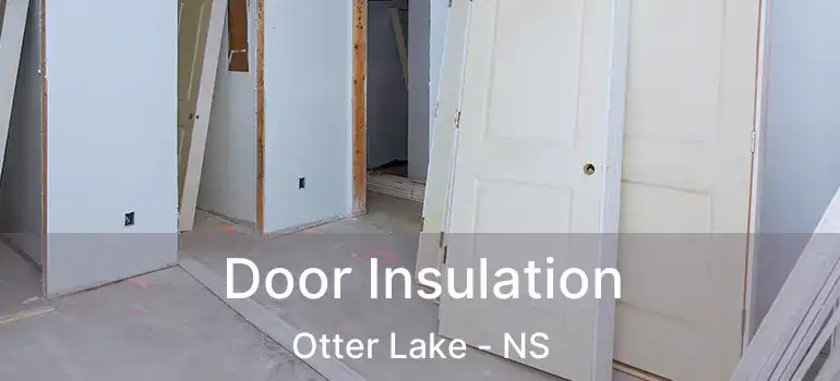  Door Insulation Otter Lake - NS