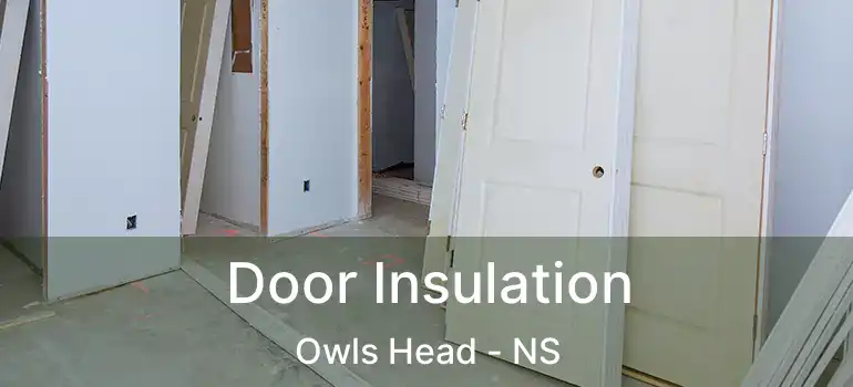  Door Insulation Owls Head - NS