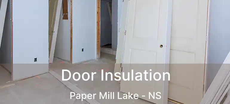  Door Insulation Paper Mill Lake - NS