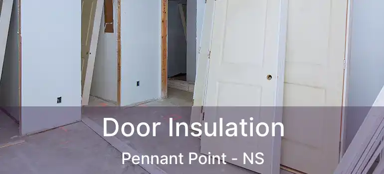  Door Insulation Pennant Point - NS