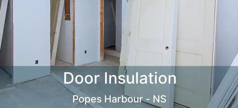  Door Insulation Popes Harbour - NS