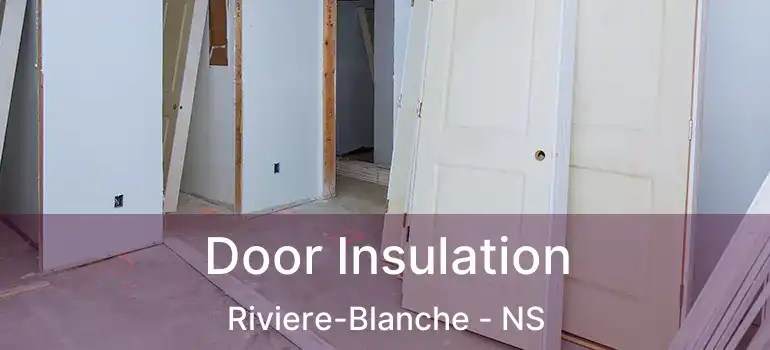  Door Insulation Riviere-Blanche - NS