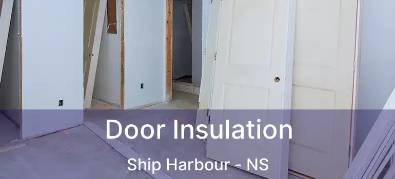  Door Insulation Ship Harbour - NS