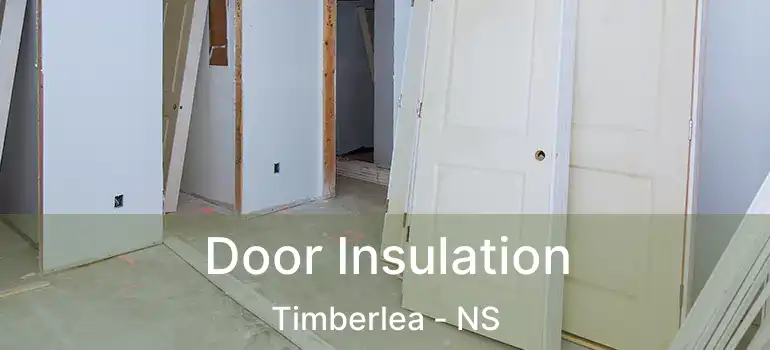  Door Insulation Timberlea - NS