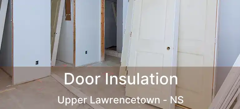  Door Insulation Upper Lawrencetown - NS