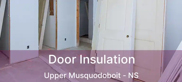  Door Insulation Upper Musquodoboit - NS