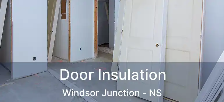  Door Insulation Windsor Junction - NS