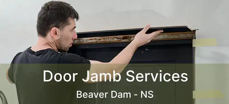  Door Jamb Services Beaver Dam - NS