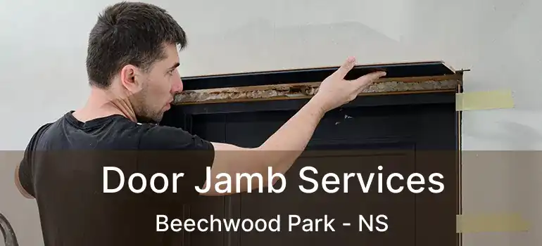  Door Jamb Services Beechwood Park - NS