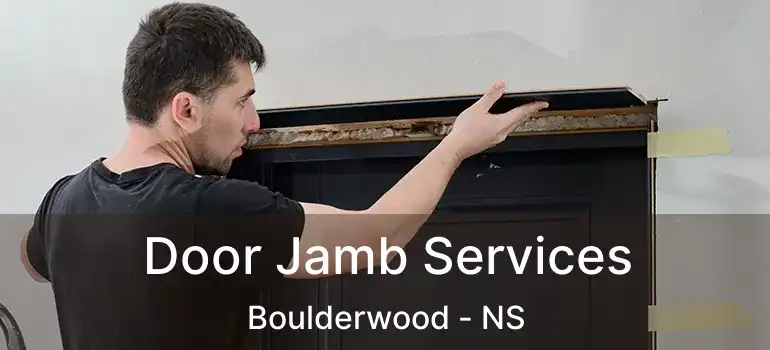  Door Jamb Services Boulderwood - NS