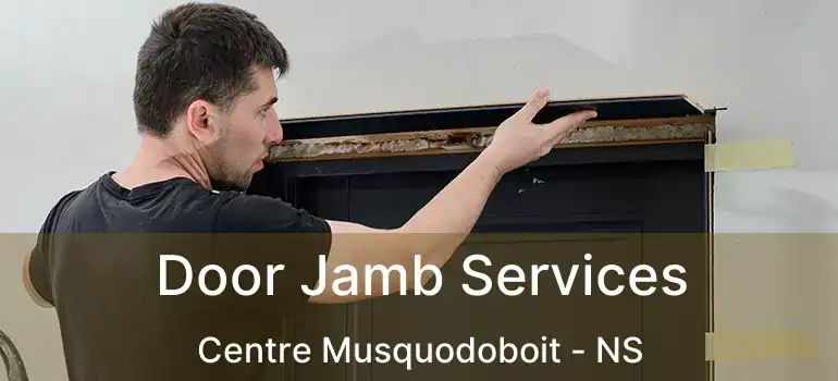  Door Jamb Services Centre Musquodoboit - NS