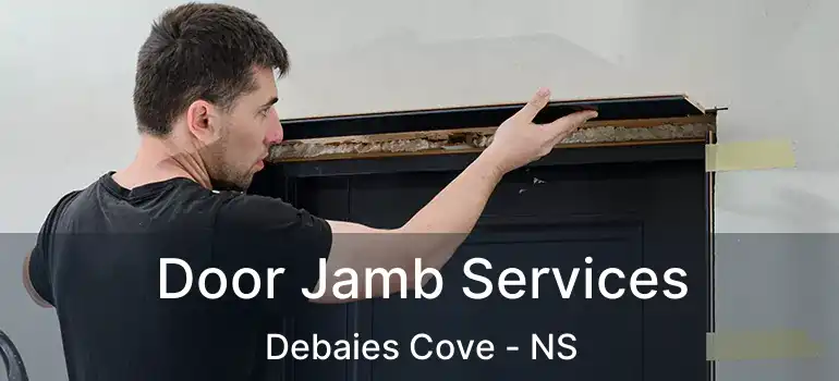  Door Jamb Services Debaies Cove - NS