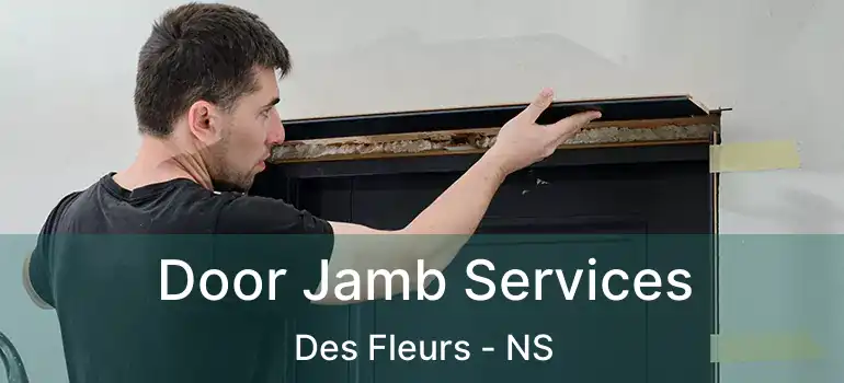  Door Jamb Services Des Fleurs - NS