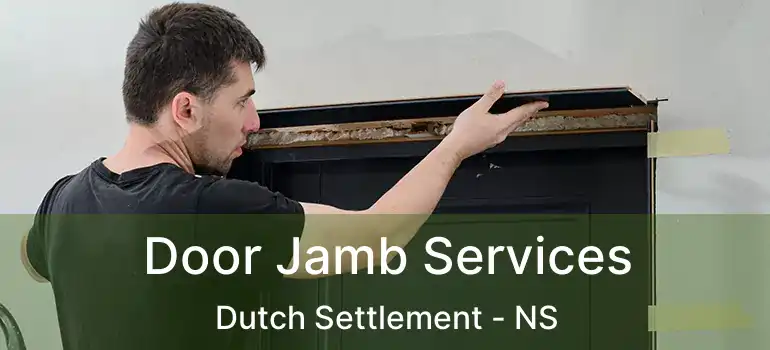  Door Jamb Services Dutch Settlement - NS