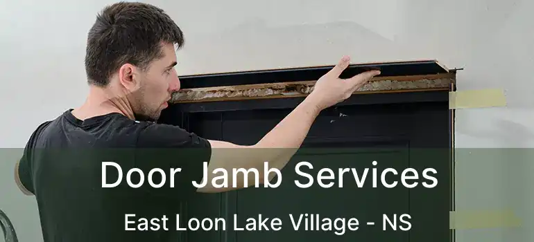  Door Jamb Services East Loon Lake Village - NS