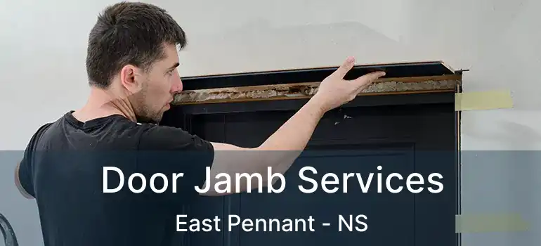  Door Jamb Services East Pennant - NS