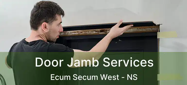  Door Jamb Services Ecum Secum West - NS