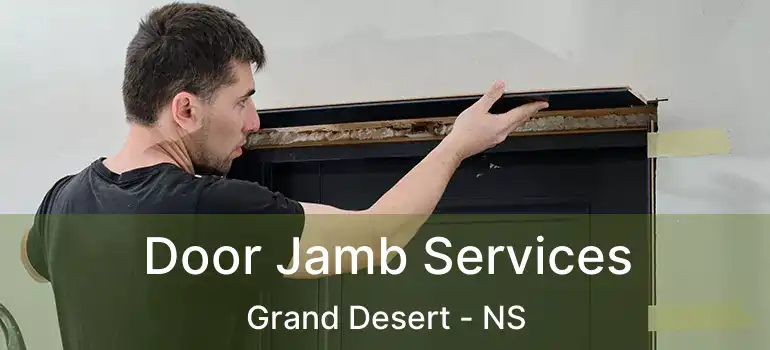  Door Jamb Services Grand Desert - NS